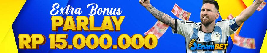 EXTRA BONUS PARLAY HINGGA 15.000.000